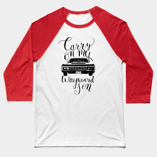 Carry on my Wayward Son Baseball T-Shirt by DrScribbl3